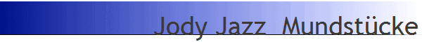 Jody Jazz  Mundst�cke