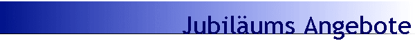 Jubilums Angebote