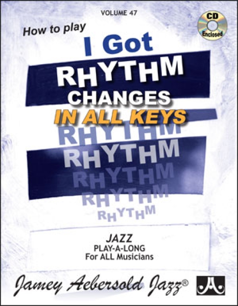 Jamey Aebersold Vol.47 I got Rhythm Changes in all Keys